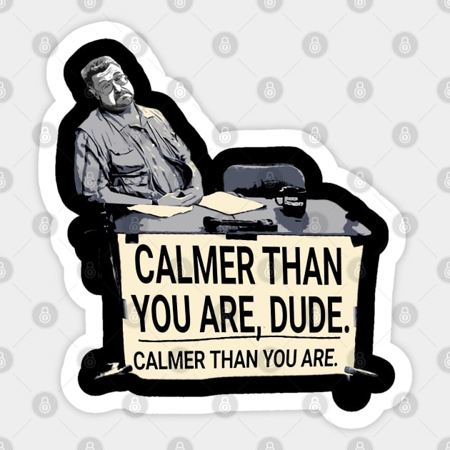 Calmer Than You Dude Sticker by nabilz